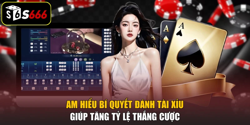 Am hiểu bí quyết đánh tài xỉu giúp tăng tỷ lệ thắng cược