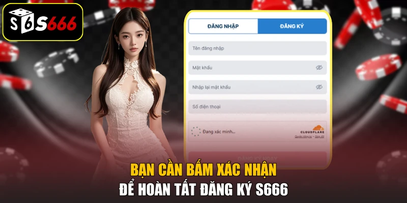 Bạn cần bấm xác nhận để hoàn tất đăng ký S666