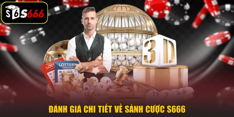 Đánh giá chi tiết về sảnh cược S666