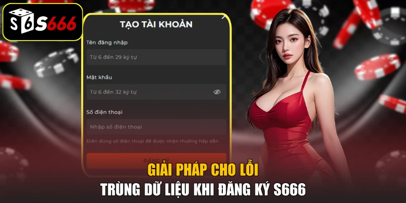Giải pháp cho lỗi trùng dữ liệu khi đăng ký S666