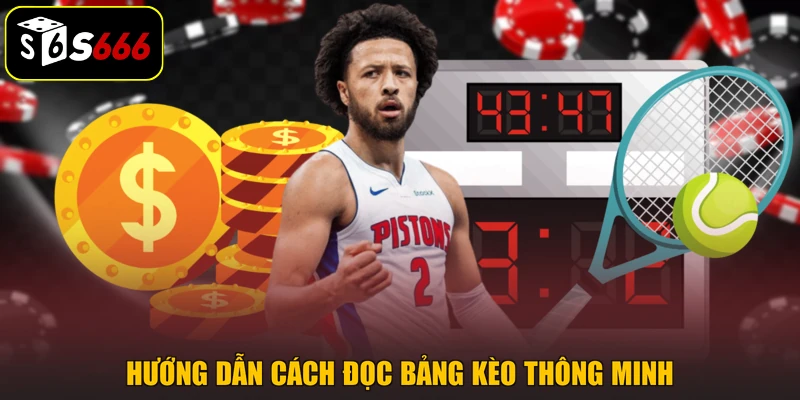 Hướng dẫn cách đọc bảng kèo thông minh