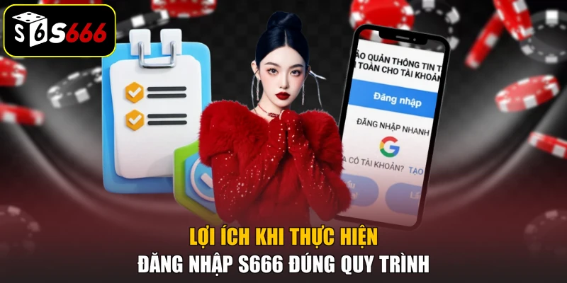Lợi ích khi thực hiện đăng nhập S666 đúng quy trình