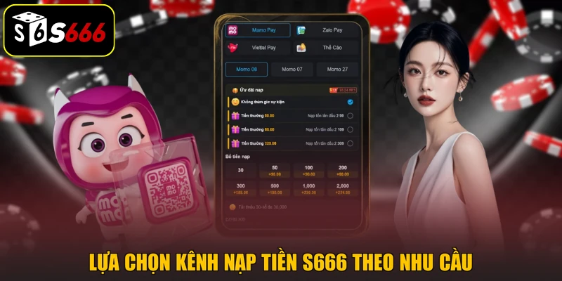 Lựa chọn kênh nạp tiền S666 theo nhu cầu