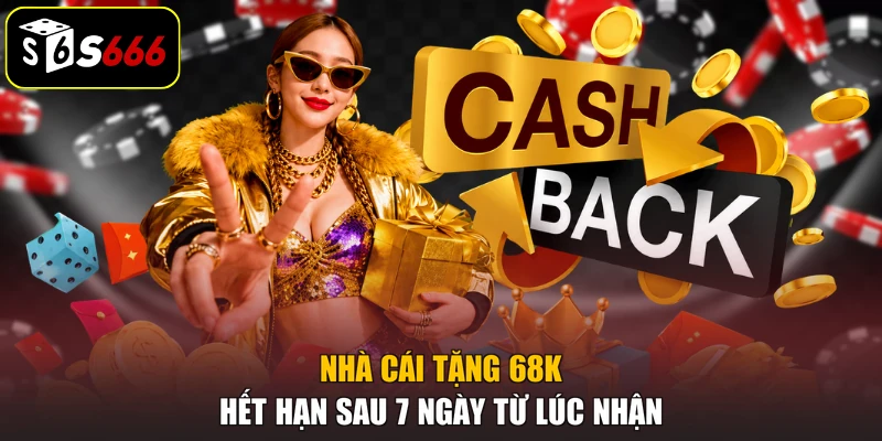 Nhà cái tặng 68k hết hạn sau 7 ngày từ lúc nhận