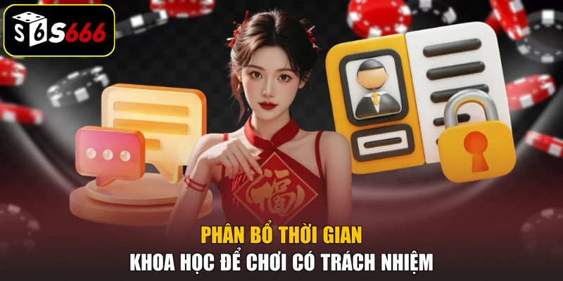 Phân bổ thời gian khoa học để chơi có trách nhiệm