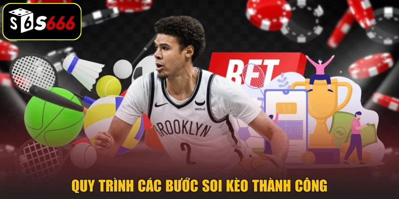 Quy trình các bước soi kèo thành công